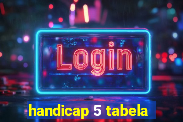 handicap 5 tabela